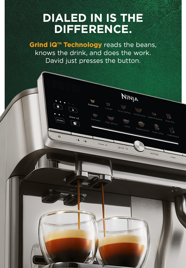 Dialed in is the difference. Grind IQ Technology reads the beans, knows the drink, and does the work. David just presses the button.