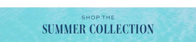 Shop the summer collection