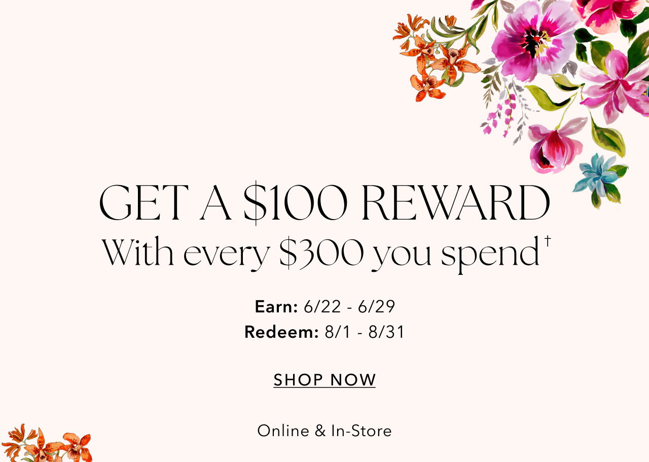 GET A $100 REWARD SHOP NOW