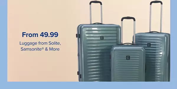 From 49.99 luggage from Solite, Samsonite and more. Shop now. A matching set of luggage.