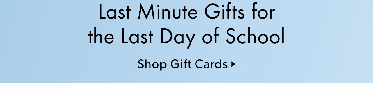 Last minute gifts for the Last Day of School