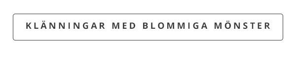 KLÄNNINGAR MED BLOMMIGA MÖNSTER