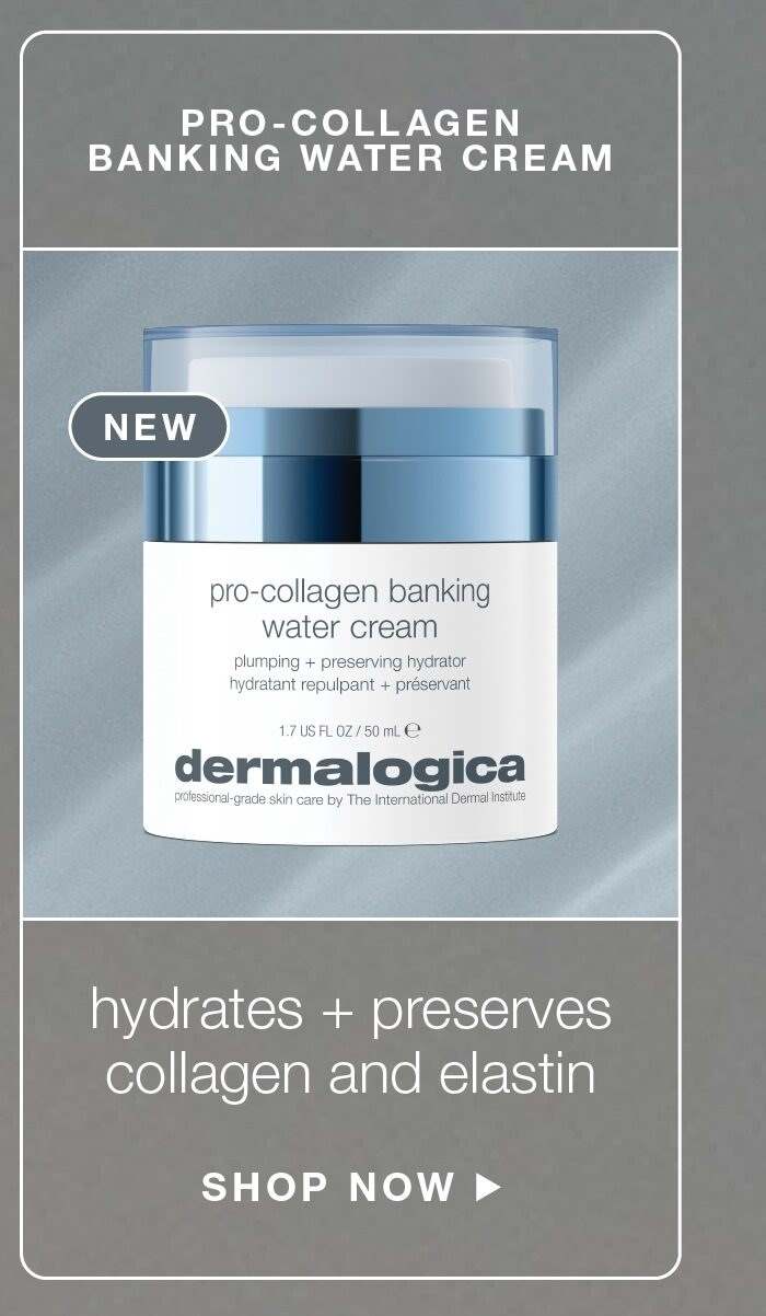 New Dermalogica Pro-Collagen Banking Water Cream. Lightweight moisturizer that preserves collagen and elastin for supple skin.