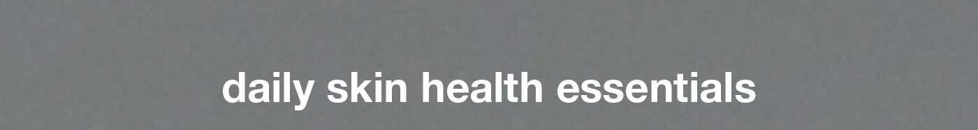 daily skin health essentials 