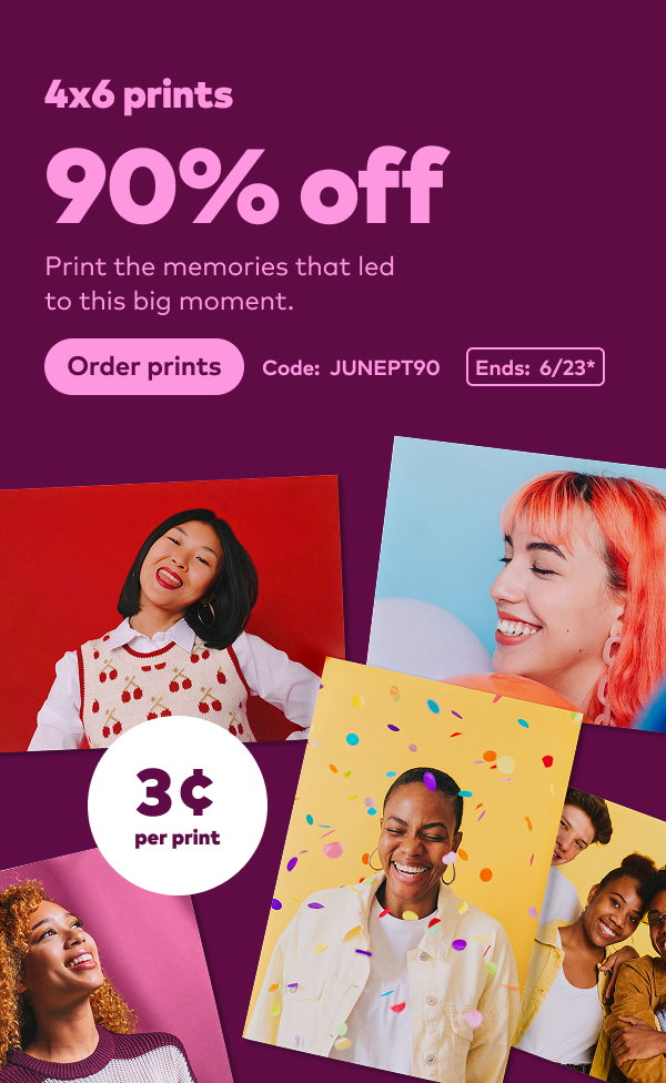 90% off 4x6 prints. Code: JUNEPT90. Ends: 6/23, see site for details. Order prints.