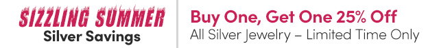 Sizzling Summer Silver Jewelry | Buy One, Get One 25% Off All Silver Jewelry – Limited Time Only