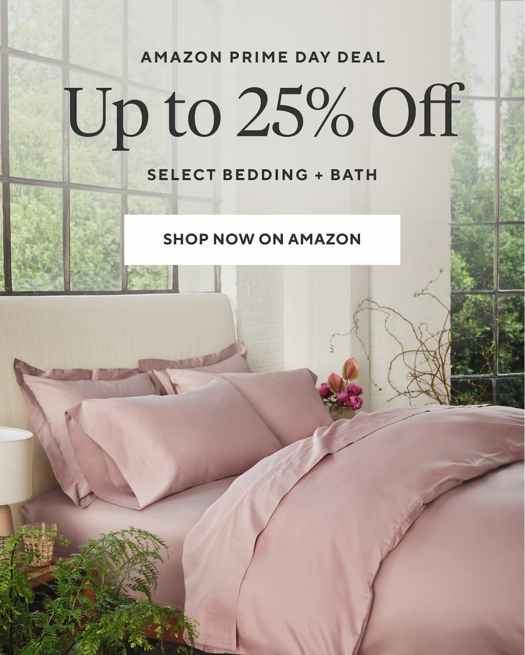 Amazon Prime Day Deal UP TO 25% OFF Select bedding + bath Shop Now on Amazon >