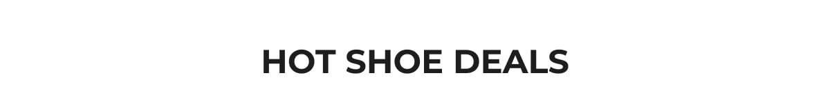 HOT SHOE DEALS