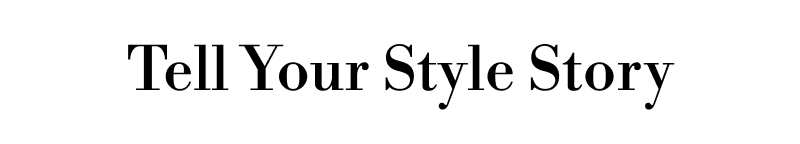 Tell Your Style Story