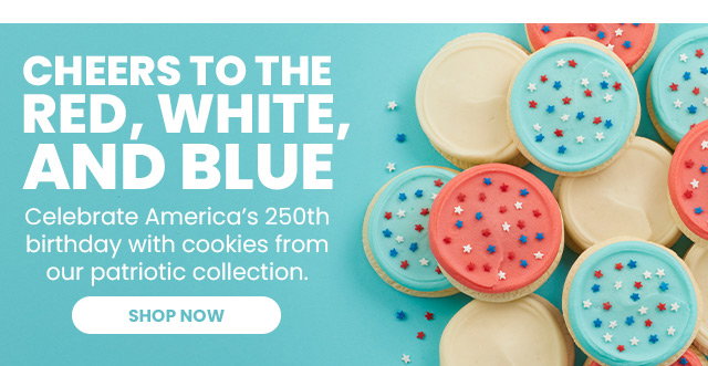  Cheers to the Red, White, and Blue - Celebrate America’s 250th birthday with cookies from our patriotic collection. 
