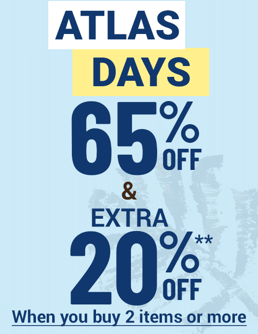 Save up to 65% with Atlas Days and get an extra 20% when 2 items or more are purchased