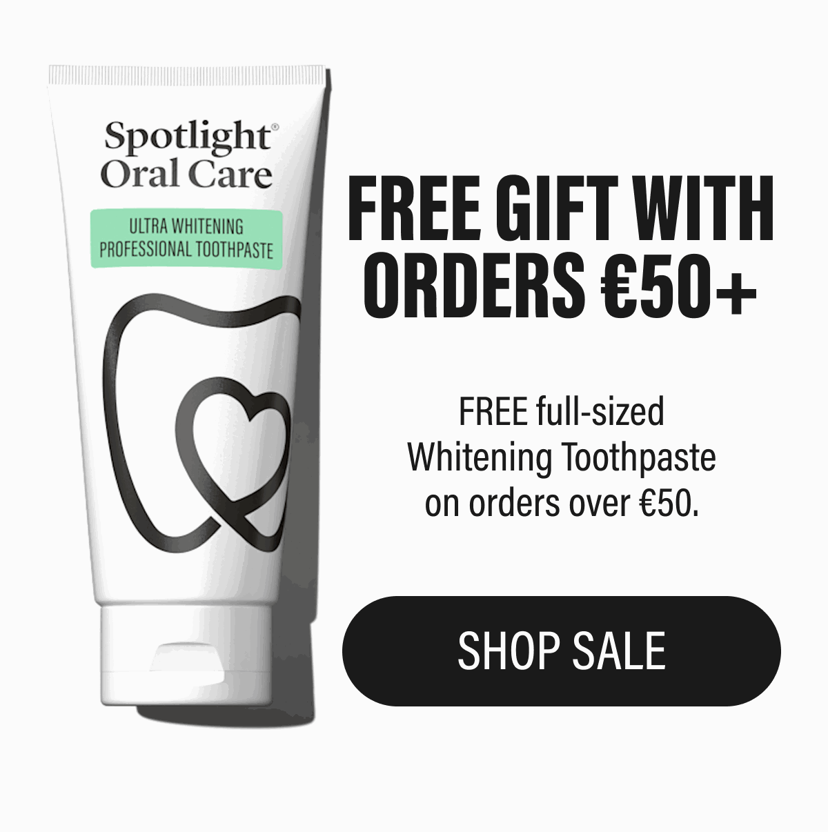 FREE GIFT WITH ORDERS €50+ | FREE full-sized Whitening Toothpaste on orders over €50. | SHOP SALE
