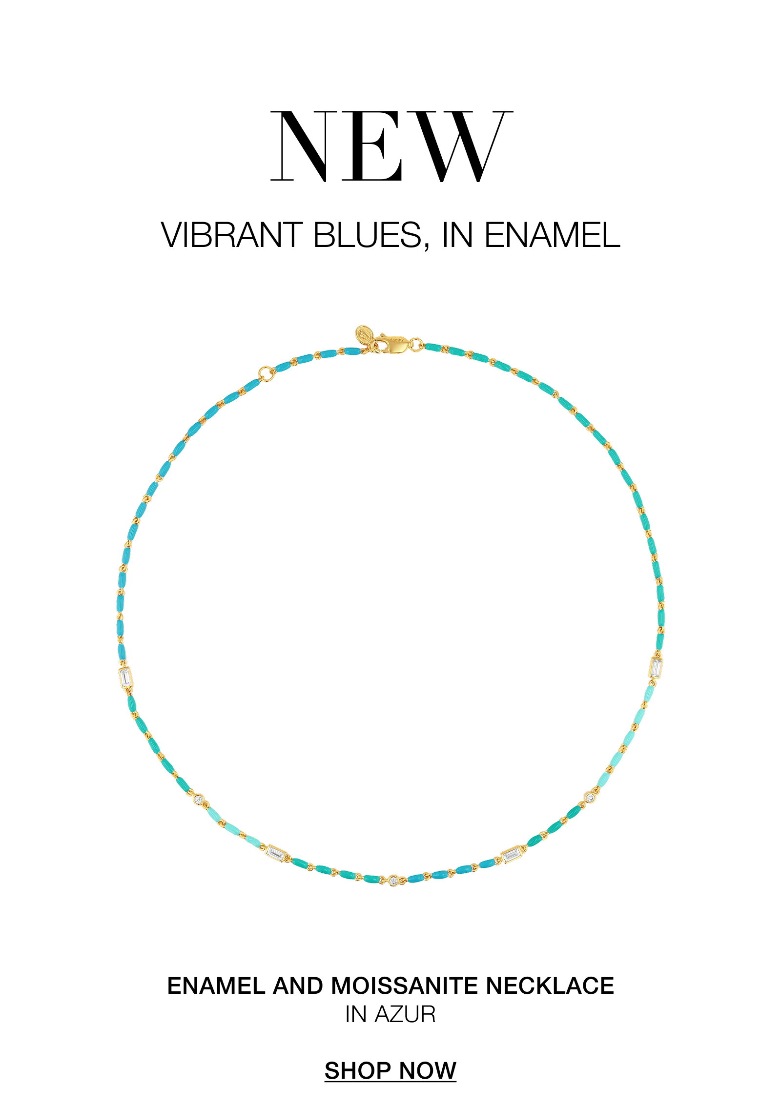 NEW VIBRANT BLUES, IN ENAMEL ENAMEL AND MOISSANITE NECKLACE IN AZUR  SHOP NOW