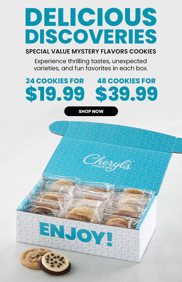 DELICIOUS DISCOVERIES - Special Value Mystery Flavors Cookies - Experience thrilling tastes, unexpected varieties, and fun favorites in each box. 24 cookies for $19.99 - 48 cookies for $39.99  