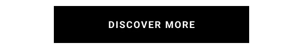 DISCOVER MORE