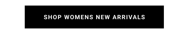 SHOP WOMENS NEW ARRIVALS