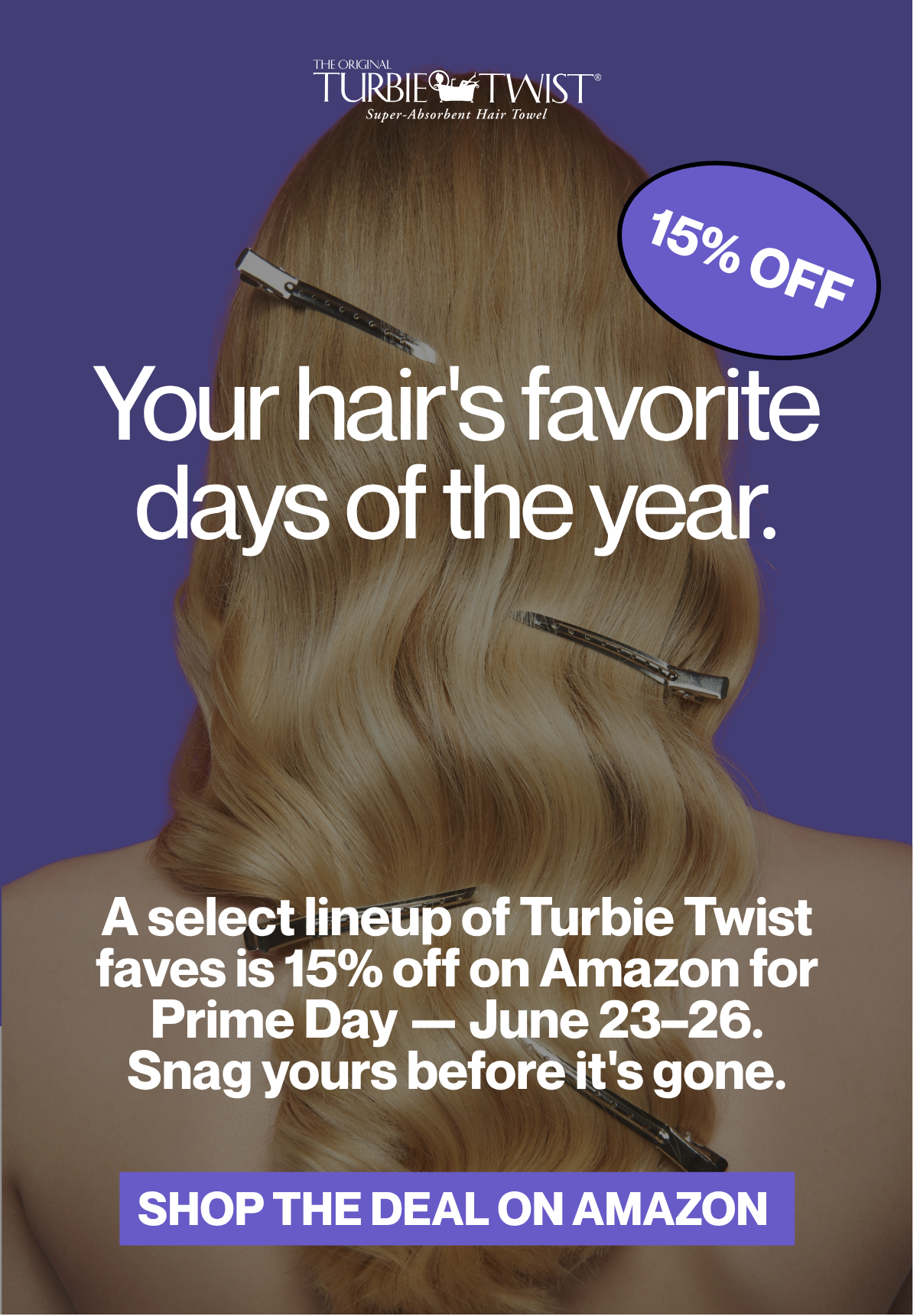 Your hair's favorite days of the year. A select lineup of Turbie Twist faves is 15% off on Amazon for Prime Day — June 23–26. Snag yours before it's gone.