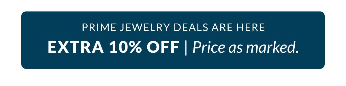 Prime Jewelry Deals are Here. Extra 10% Off. Price as marked.