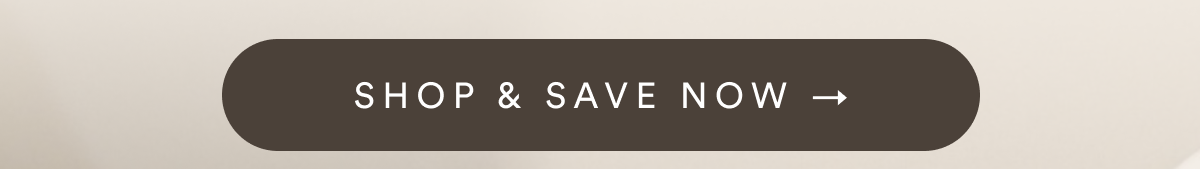 SHOP & SAVE NOW →