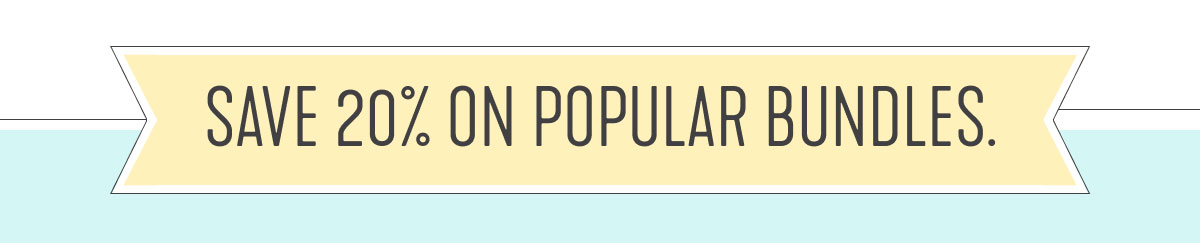 SAVE 20% ON POPULAR BUNDLES