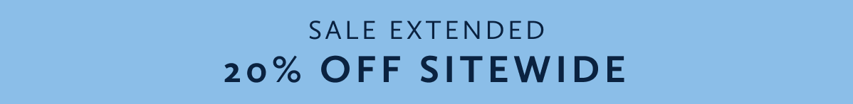 Sale Extended 20% OFF Sitewide