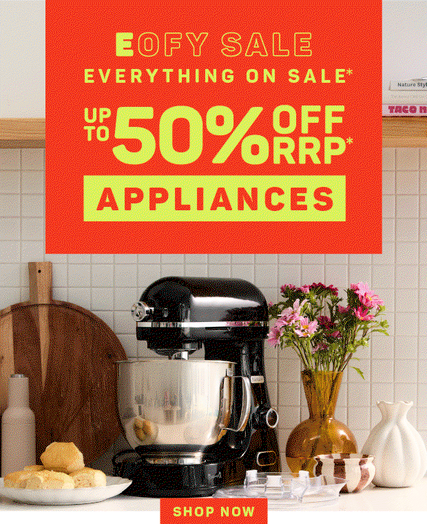 EOFY Sale: Up to 50% OFF RRP* Appliances