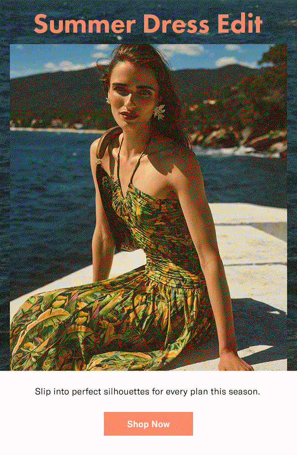 Summer Dress Edit: Slip into perfect silhouettes for every plan this season.