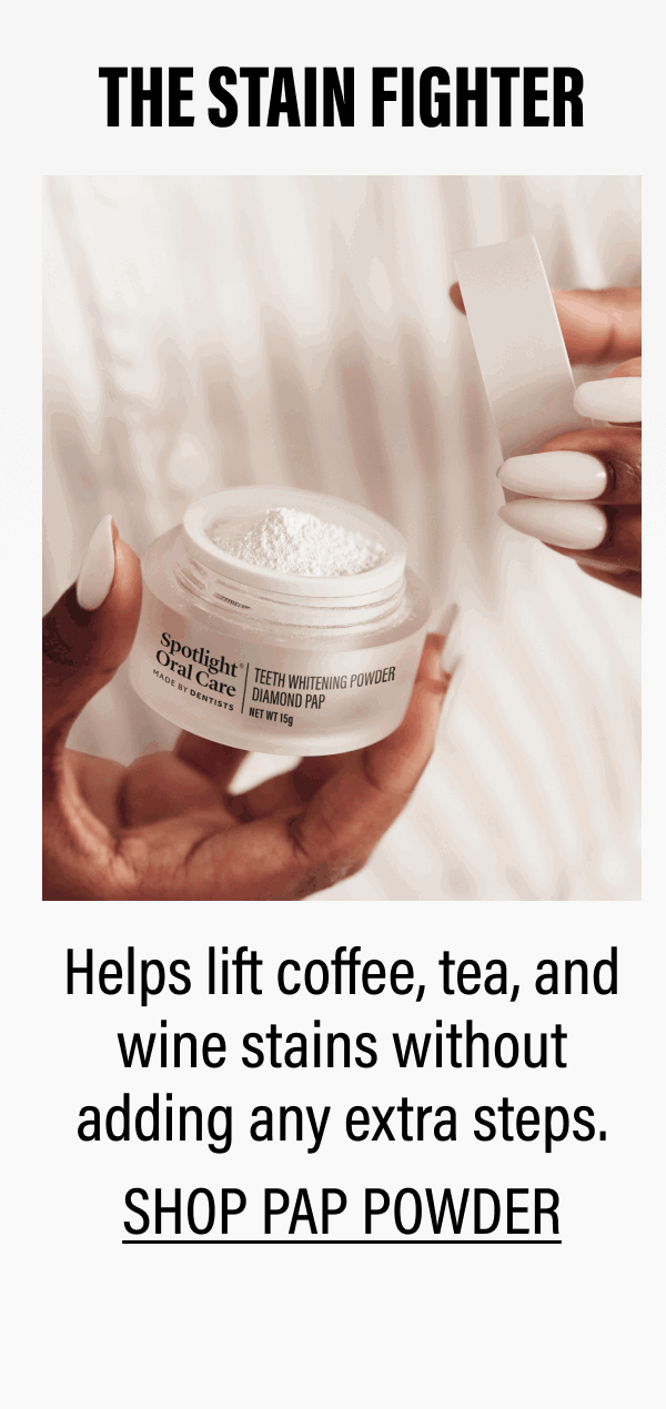 THE STAIN FIGHTER | Helps lift coffee, tea, and wine stains without adding any extra steps. | SHOP PAP POWDER