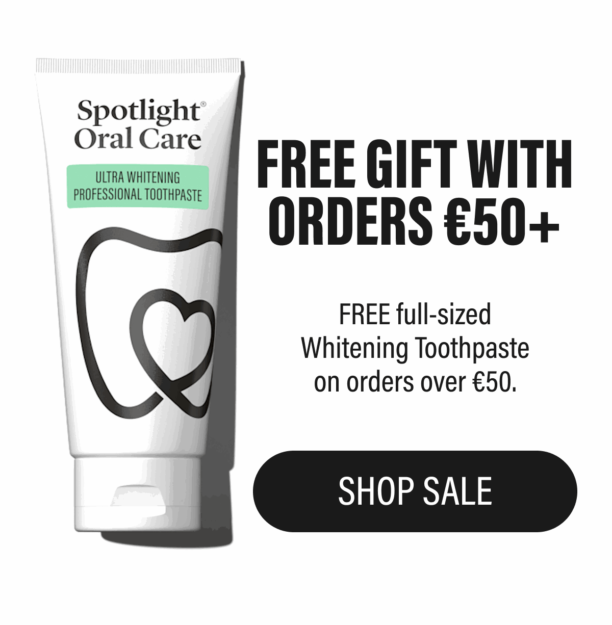 FREE GIFT WITH ORDERS €50+ | FREE full-sized Whitening Toothpaste on orders over €50. | SHOP SALE