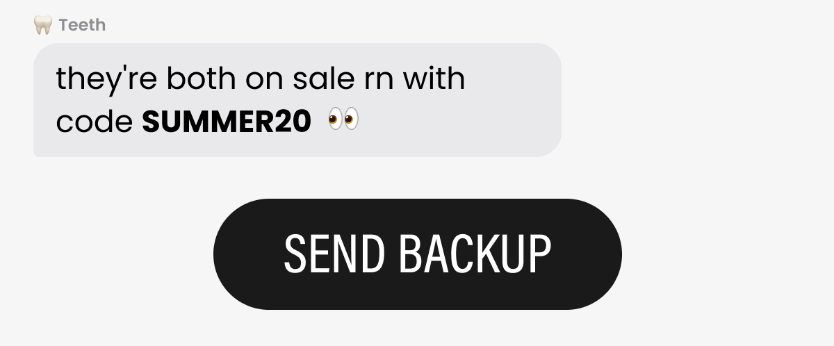 they're both on sale rn with code SUMMER20 | SEND BACKUP
