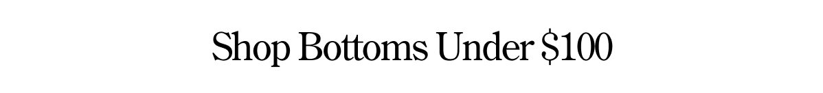 Shop Bottoms under $100