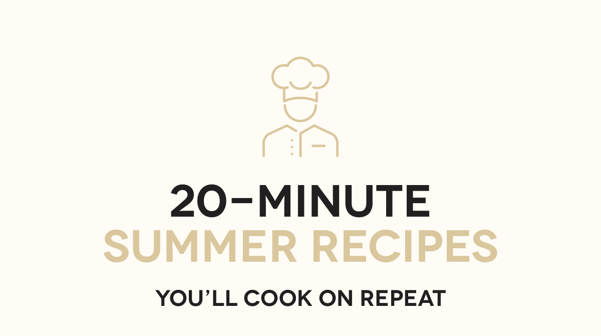 20-MINUTE SUMMER RECIPES You’ll Cook On Repeat