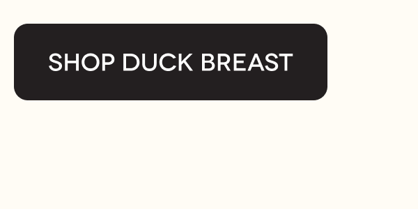 SHOP DUCK BREAST