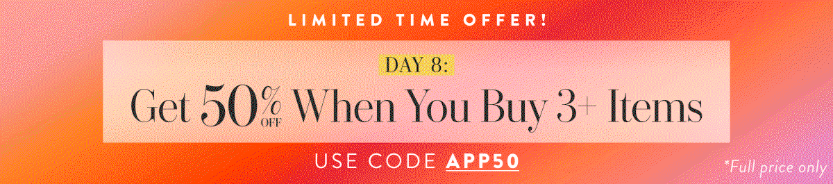 Get 50% Off When You Buy 3+ Items with code APP50
