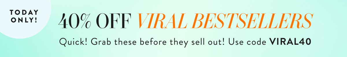 40% Off Viral Bestsellers with VIRAL40