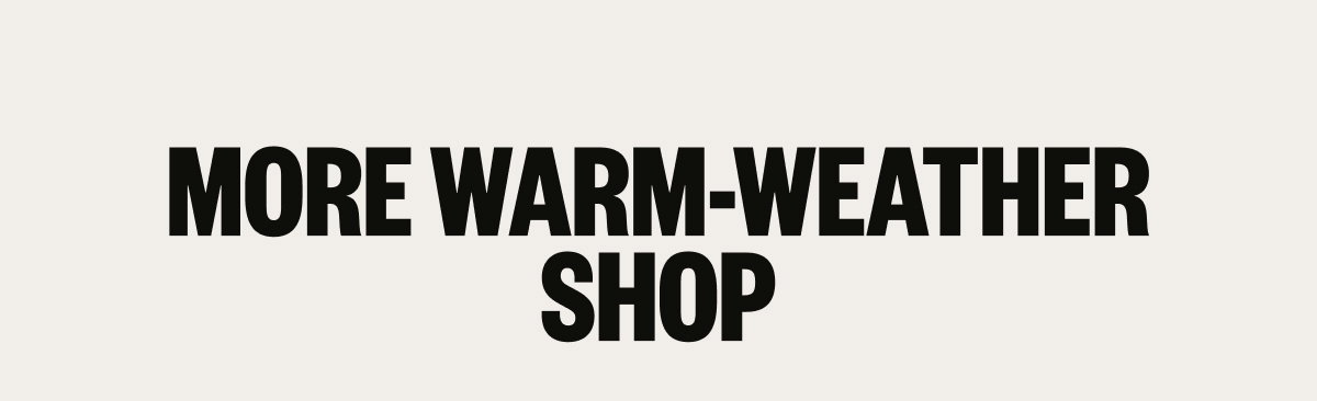 More Warm Weather Shop