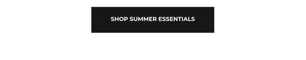 Shop Summer Essentials