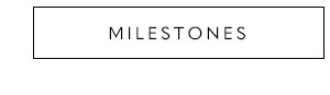 Milestones