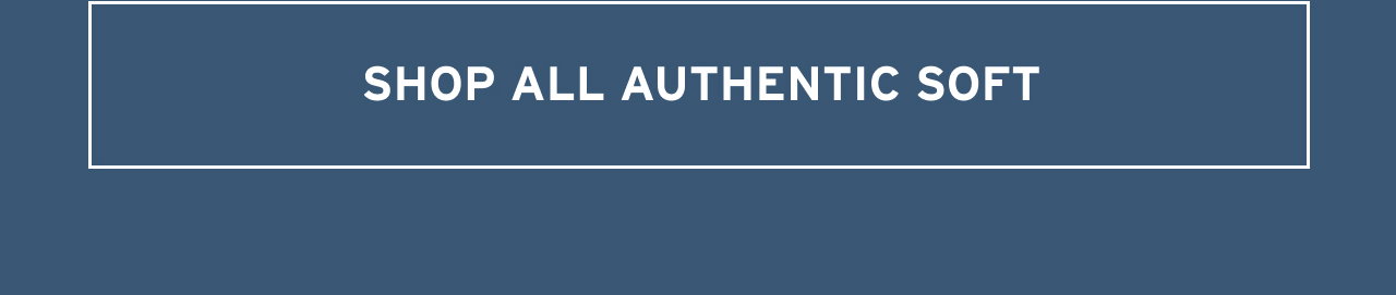 SHOP ALL AUTHENTIC SOFT