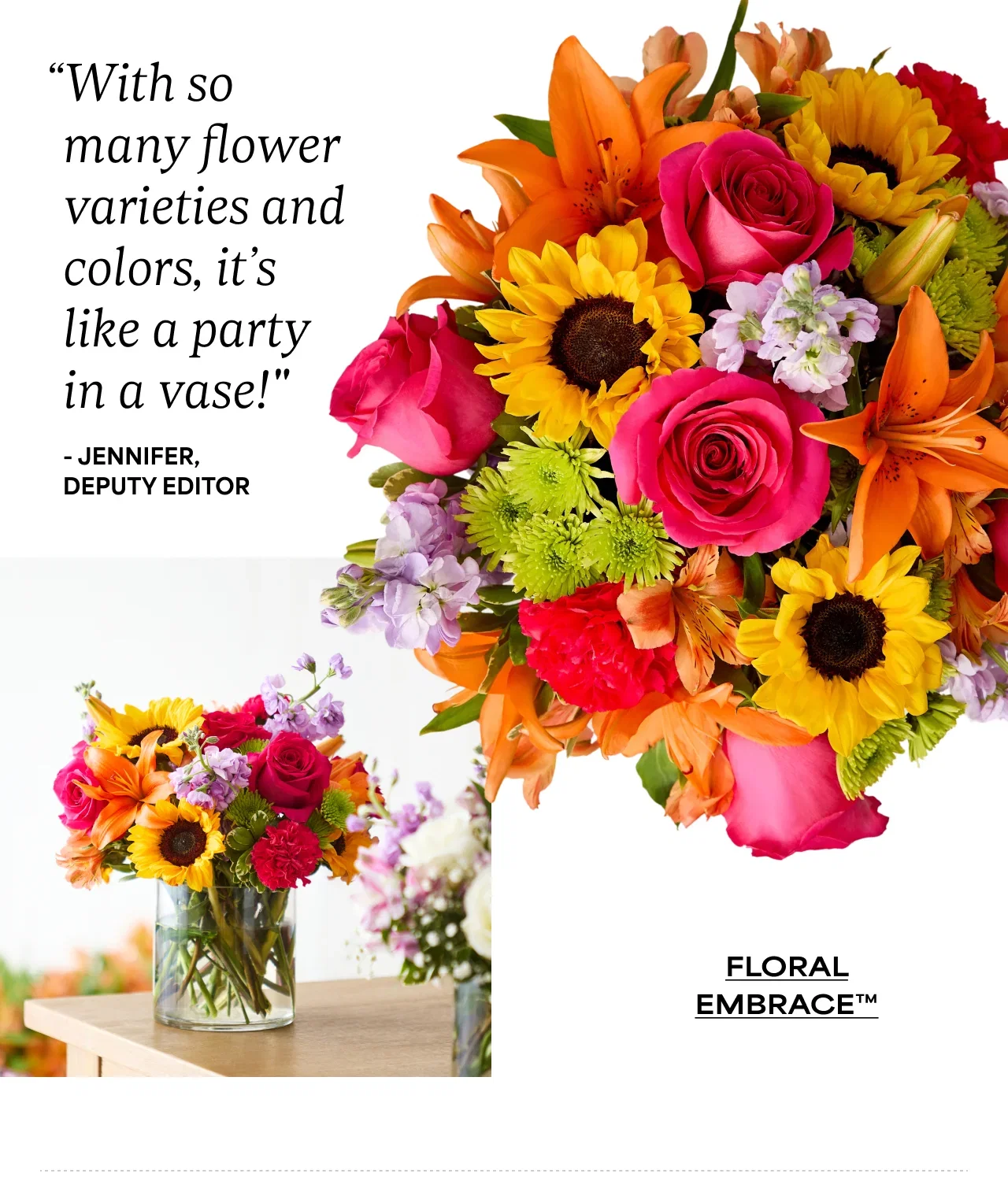 “With so many flower varieties and colors, it’s like a party in a vase!" - Jennifer,  Deputy Editor