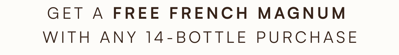 Get a free French magnum with any 14-bottle purchase