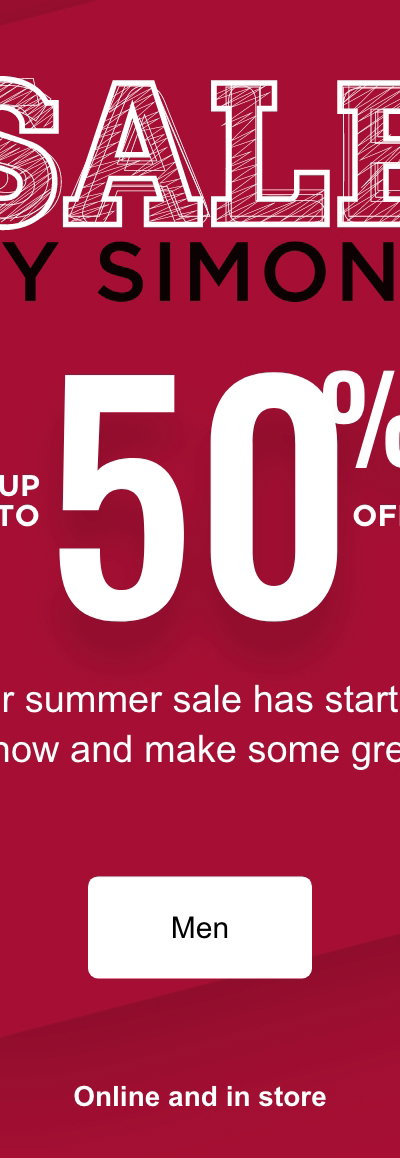 Sale by simons. Up to 50% off. Our summer sale has started.