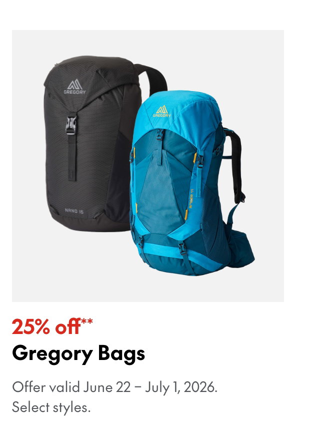 Gregory Bags. June 22 - July 1, 2026. 25% off. Our ticket price. Select styles.