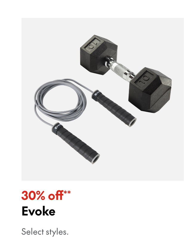 Evoke. 30% off. Our ticket price. Select styles.