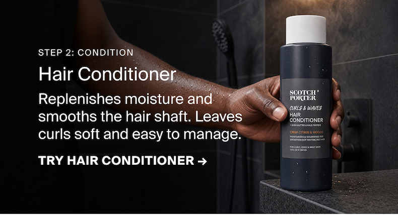 Step 2: Condition > Curls & Waves Hair Conditioner > Replenishes moisture and smooths the hair shaft. Leaves curls soft and easy to manage.> TRY HAIR CONDITIONER →