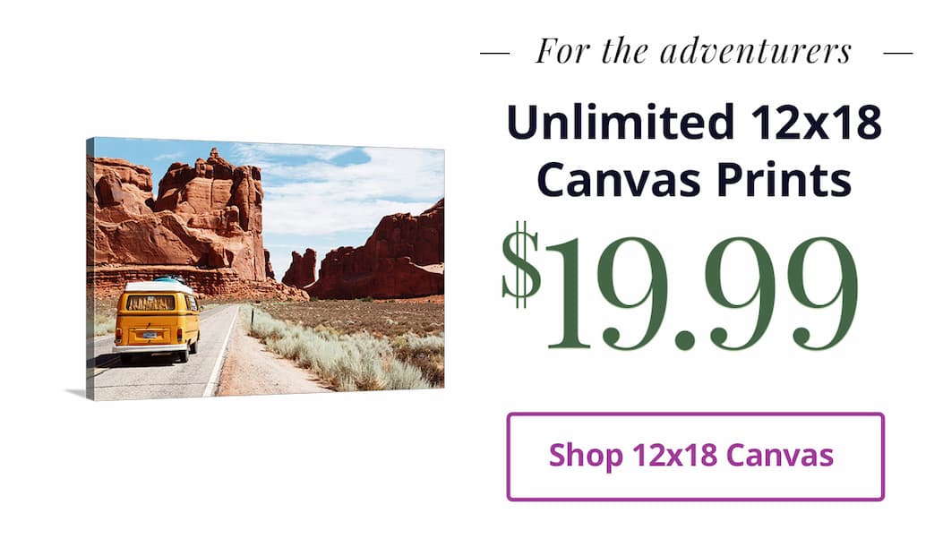 For the adventurers: Unlimited 12x18 Canvas Prints for $19.99 each! Shop 12x18 Canvas