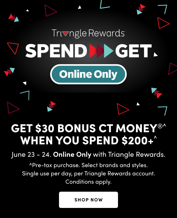 GET $30 BONUS CT MONEY®^ WHEN YOU SPEND $200+^