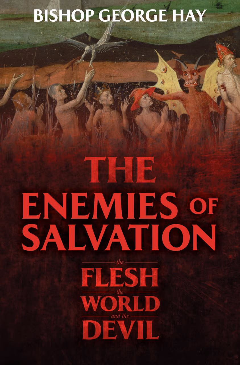 The Enemies of Salvation: The Flesh, the World, and the Devil