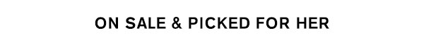On Sale & Picked for Her