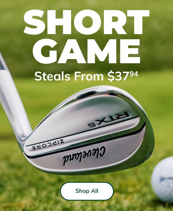 Short Game Savings - Putters & Wedges From $37.94! Shop Now!